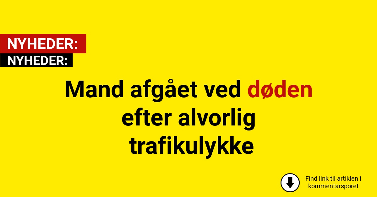 Mand afgået ved døden efter alvorlig trafikulykke