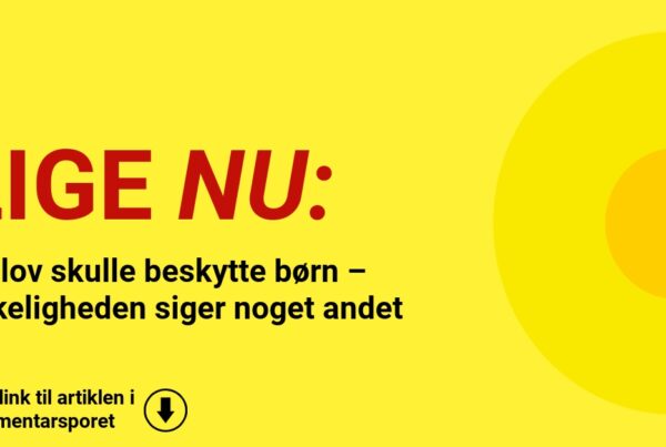 Ny lov skulle beskytte børn – virkeligheden siger noget andet