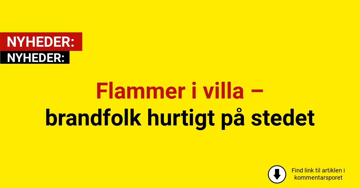 Flammer i villa – brandfolk hurtigt på stedet