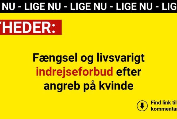 Fængsel og livsvarigt indrejseforbud efter angreb på kvinde