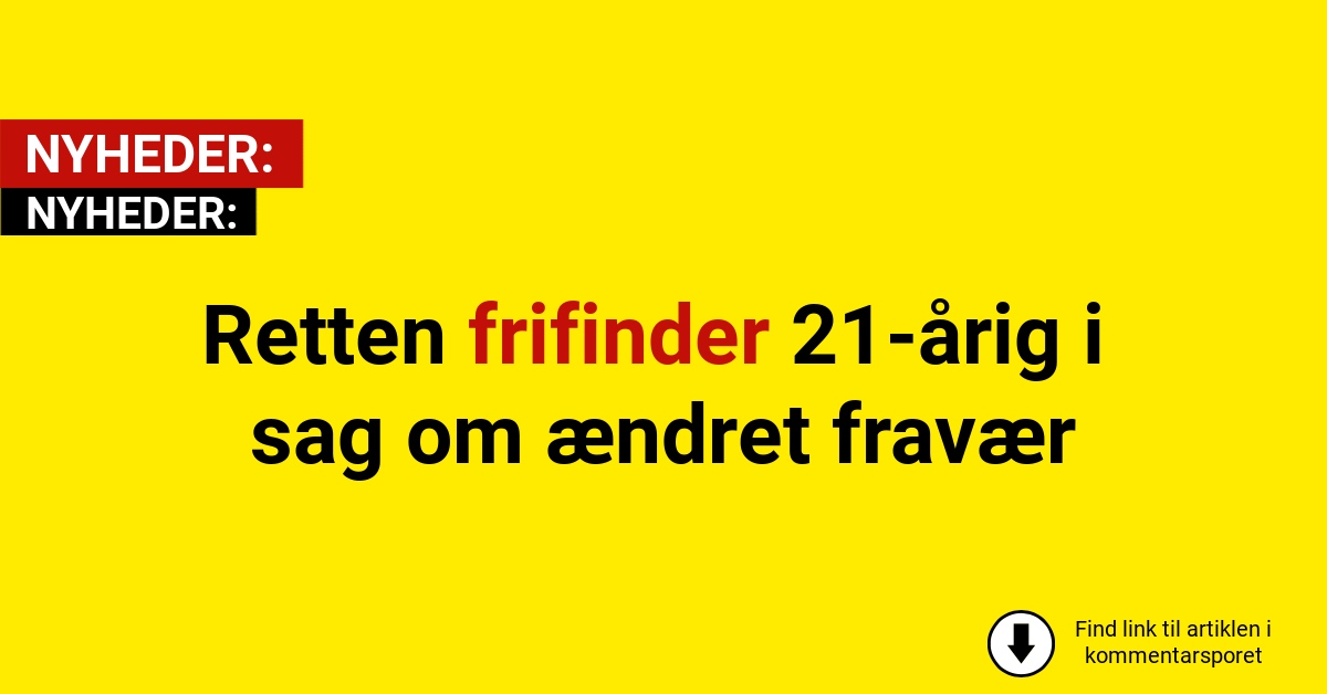 Retten frifinder 21-årig i sag om ændret fravær