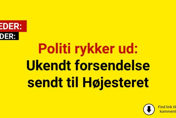 Politi rykker ud: Ukendt forsendelse sendt til Højesteret