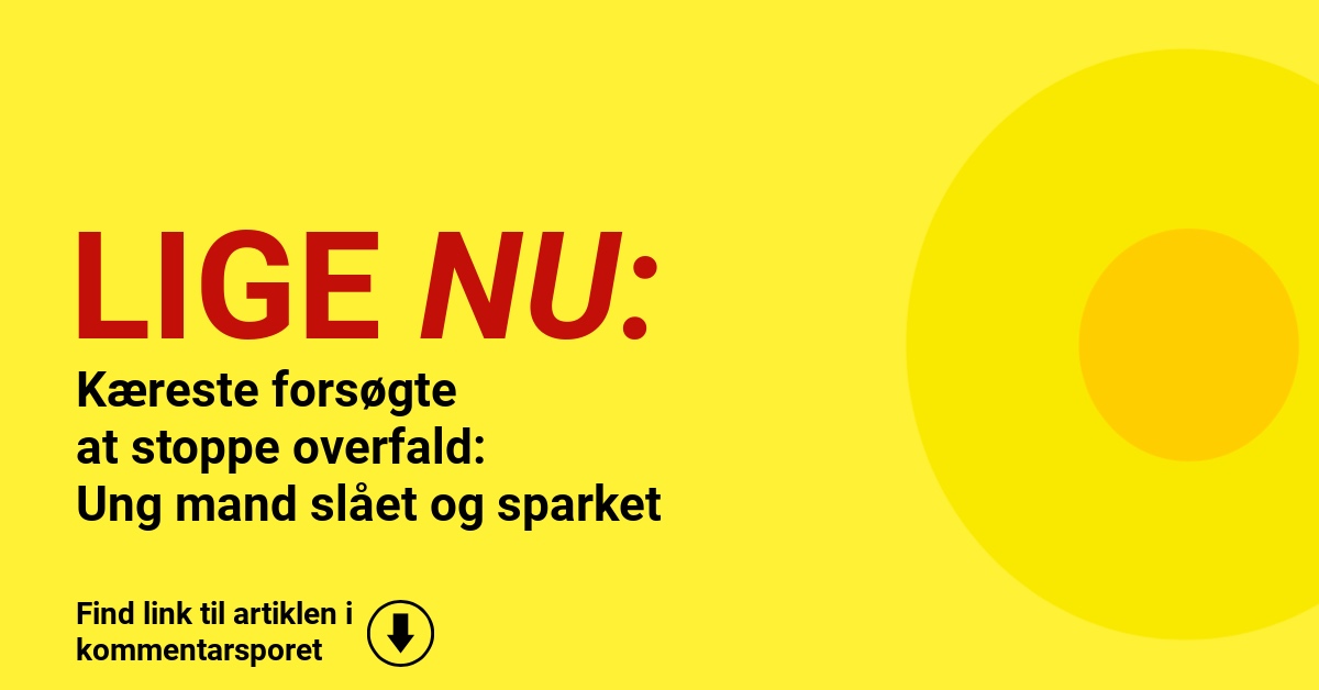 Kæreste forsøgte at stoppe overfald: Ung mand slået og sparket