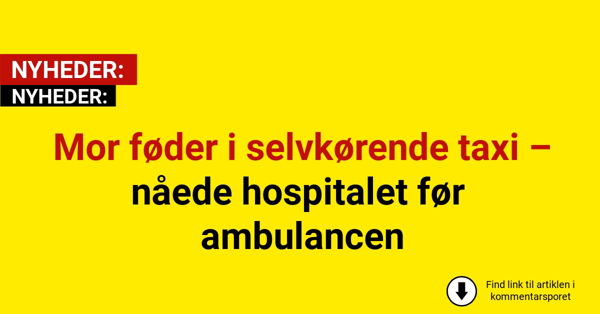 Mor føder i selvkørende taxi – nåede hospitalet før ambulancen