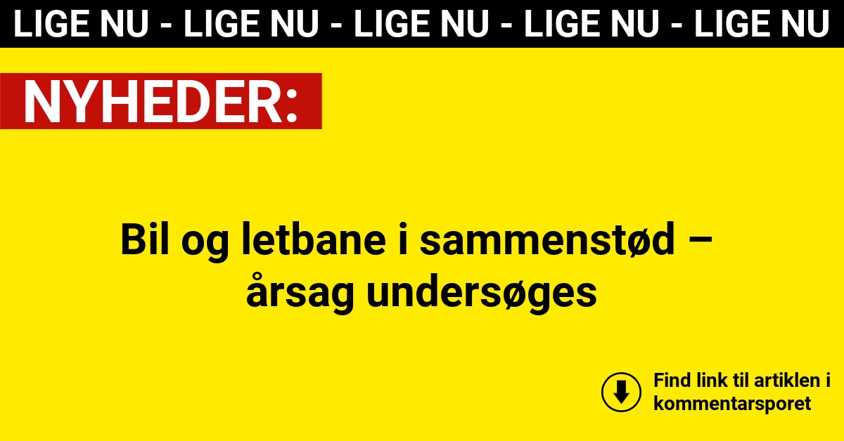 Bil og letbane i sammenstød – årsag undersøges