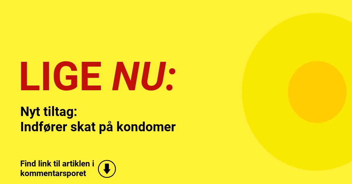 Nyt tiltag: Indfører skat på kondomer