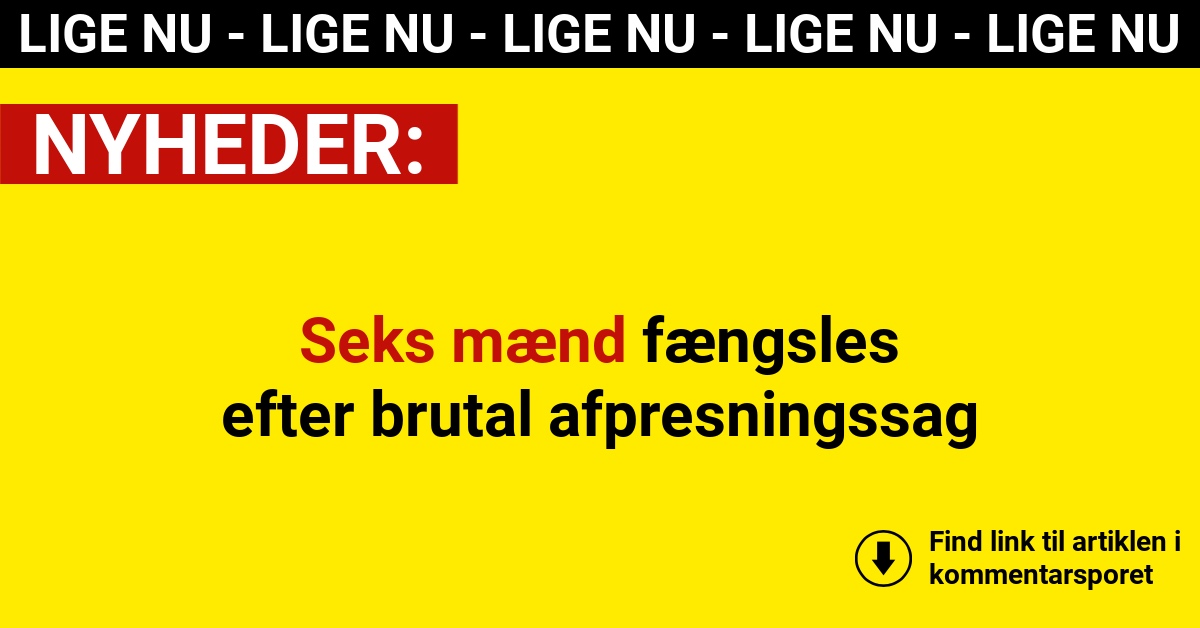 Seks mænd fængsles efter brutal afpresningssag