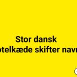 Stor dansk hotelkæde skifter navn