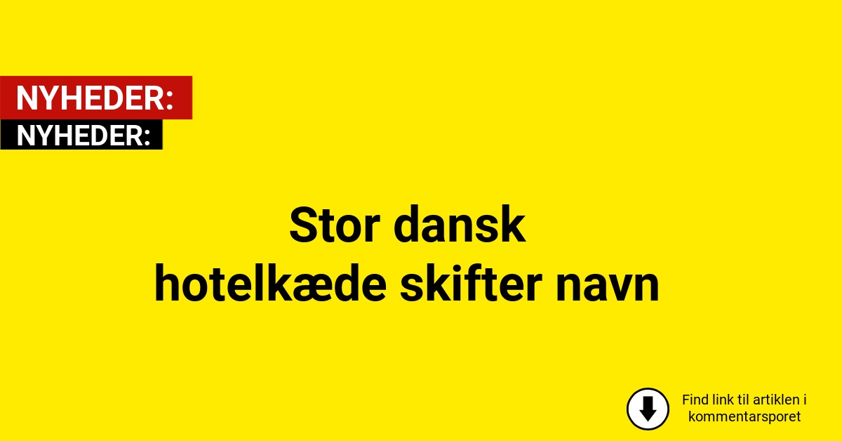 Stor dansk hotelkæde skifter navn