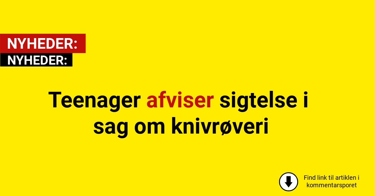 Teenager afviser sigtelse i sag om knivrøveri