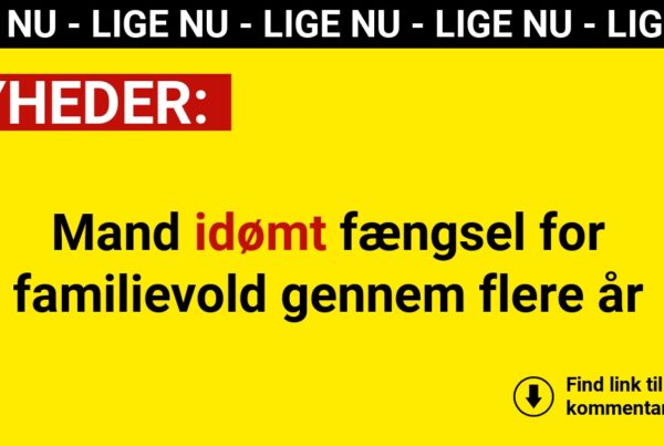 Mand idømt fængsel for familievold gennem flere år