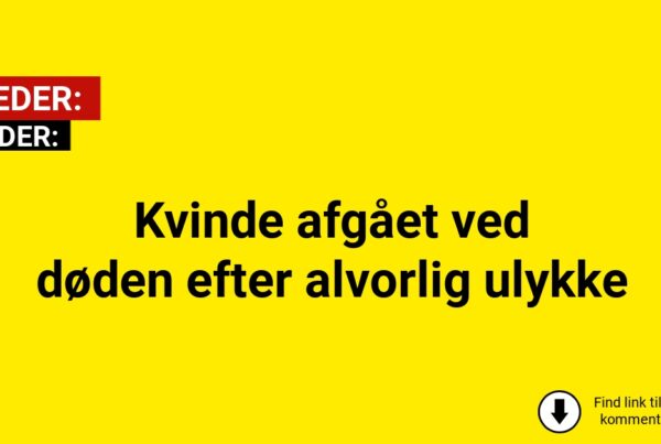 Kvinde afgået ved døden efter alvorlig ulykke