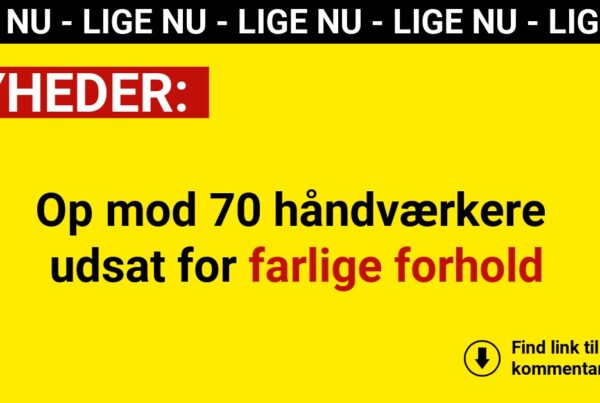 Op mod 70 håndværkere udsat for farlige forhold