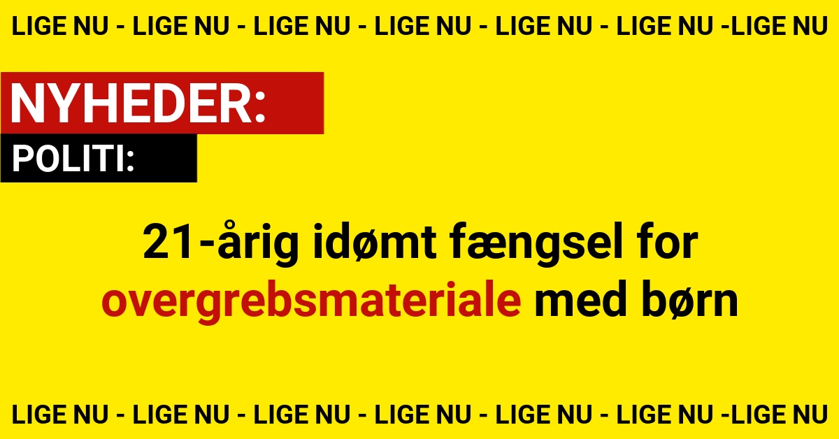 21-årig idømt fængsel for overgrebsmateriale med børn