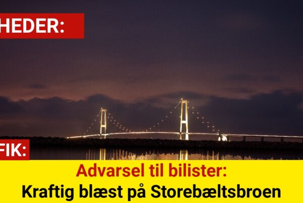 Advarsel til bilister: Kraftig blæst på Storebæltsbroen