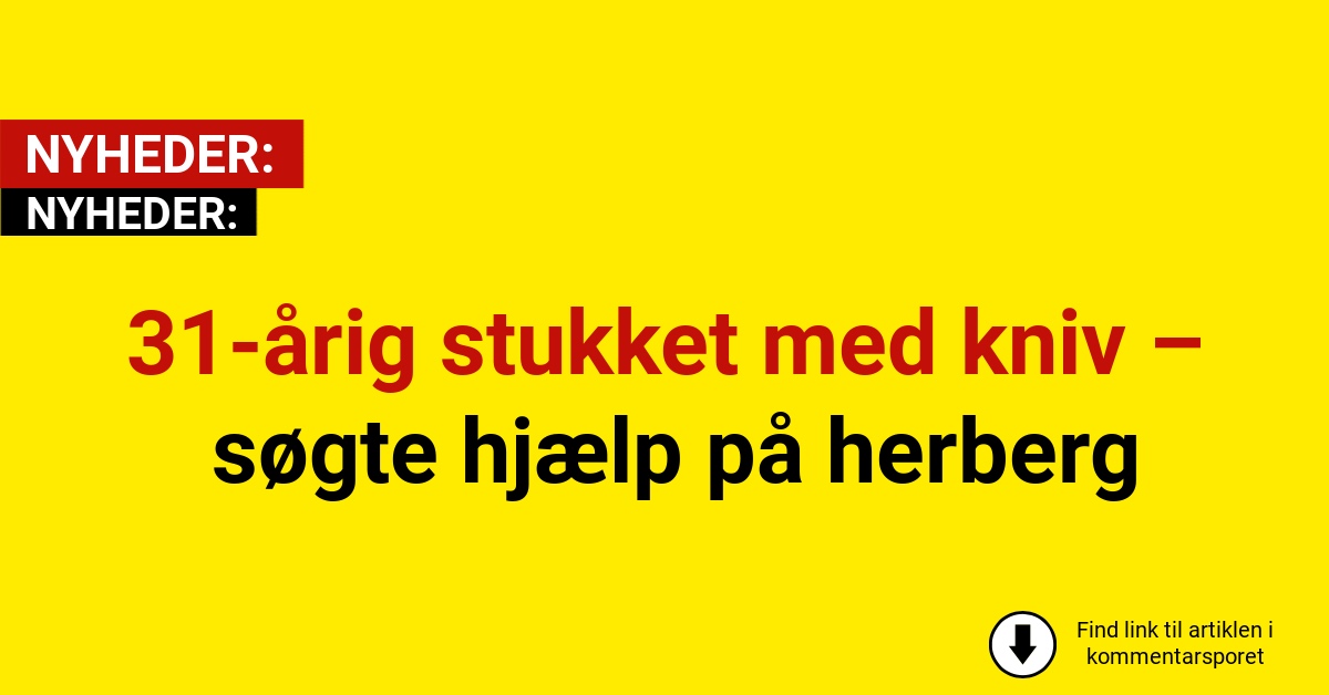 31-årig stukket med kniv – søgte hjælp på herberg