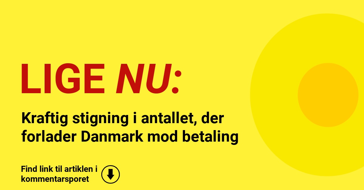 Kraftig stigning i antallet, der forlader Danmark mod betaling