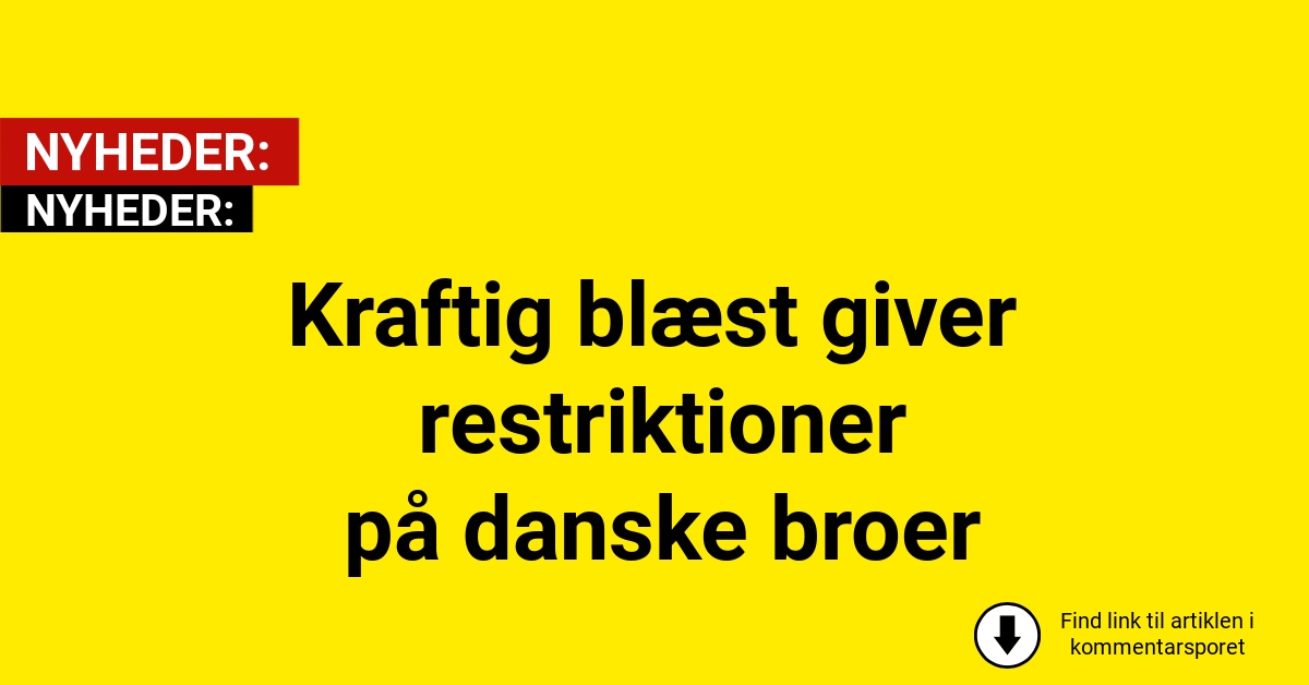Kraftig blæst giver restriktioner på danske broer