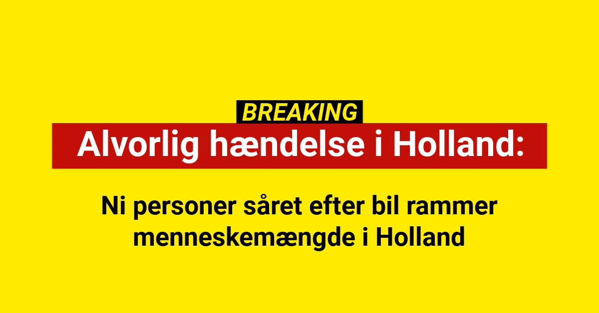 BREAKING: Ni personer såret efter bil rammer menneskemængde i Holland