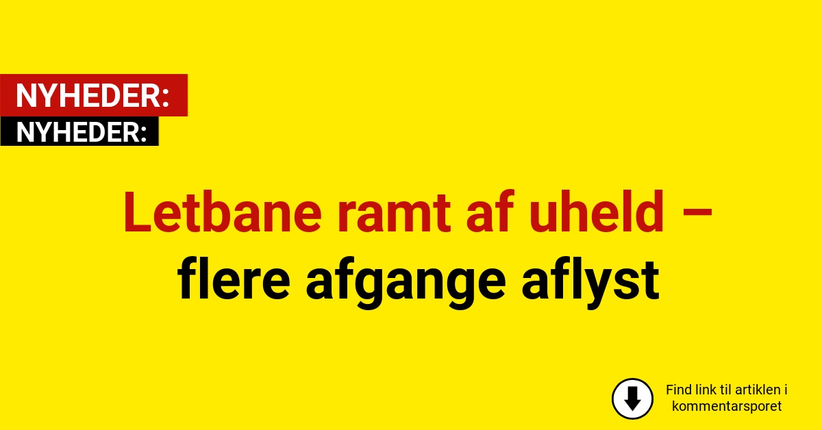 Letbane ramt af uheld – flere afgange aflyst