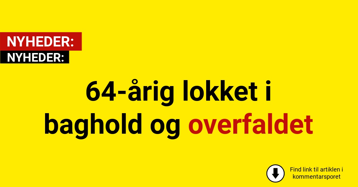 64-årig lokket i baghold og overfaldet