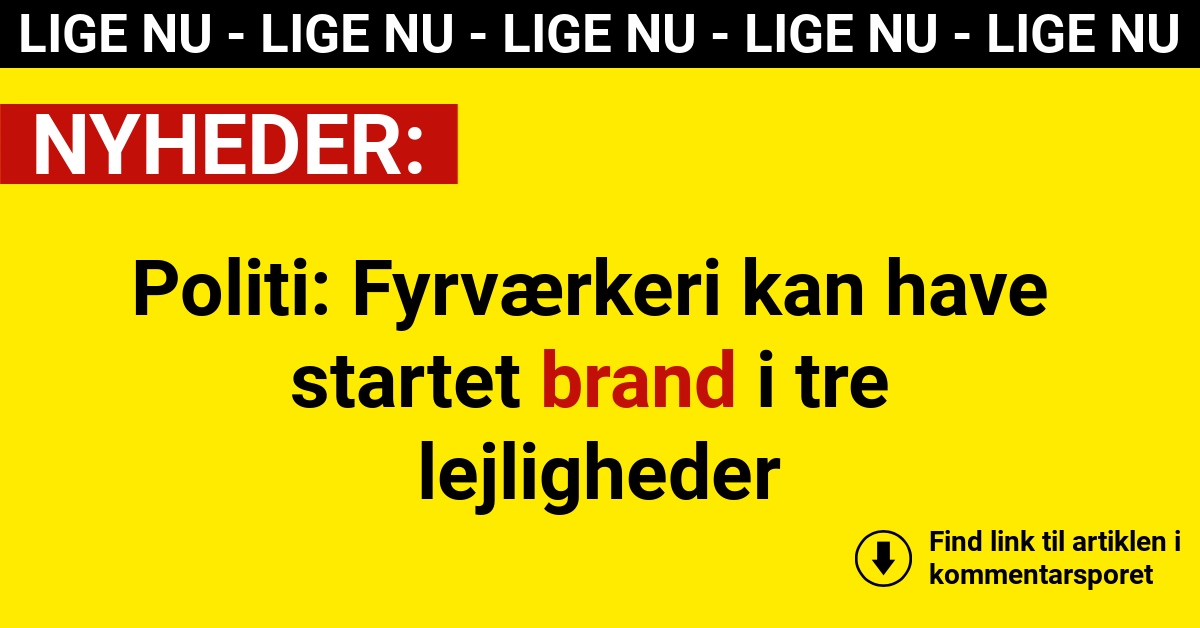 Politi: Fyrværkeri kan have startet brand i tre lejligheder