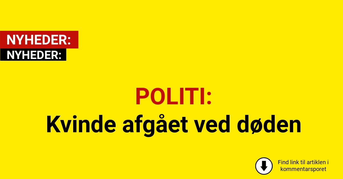 POLITI: Kvinde afgået ved døden