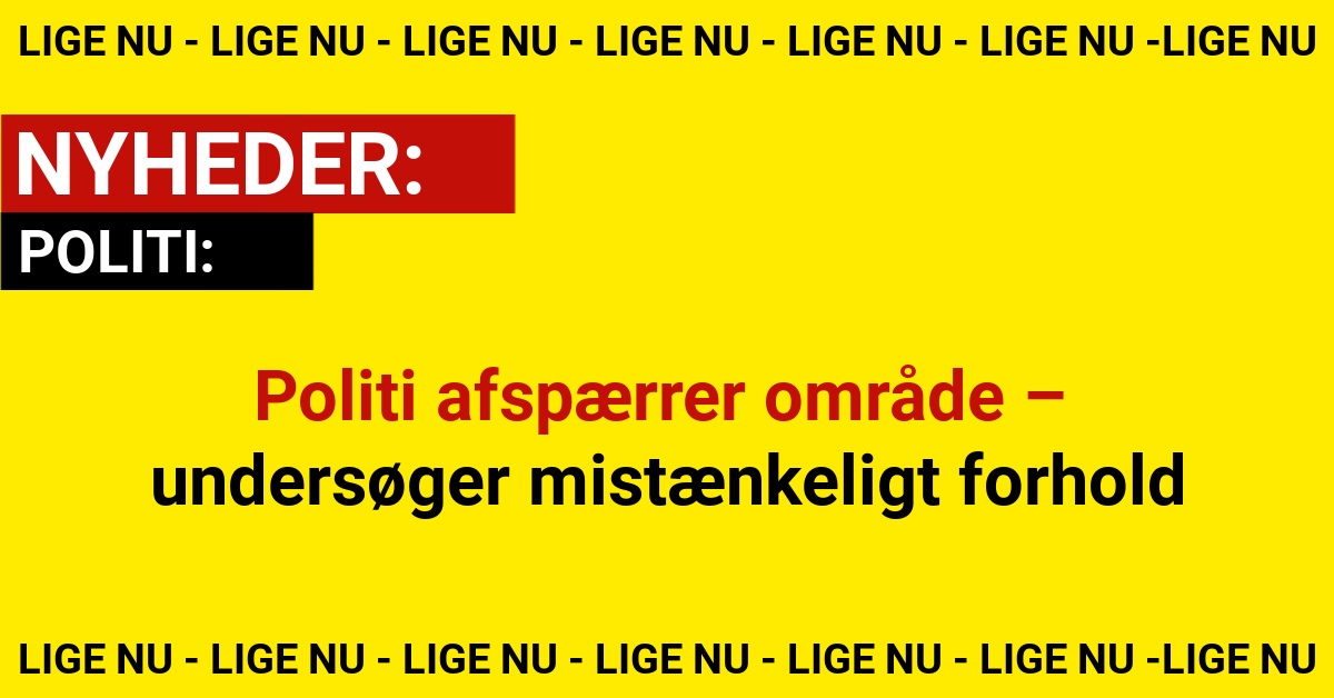 Politi afspærrer område – undersøger mistænkeligt forhold