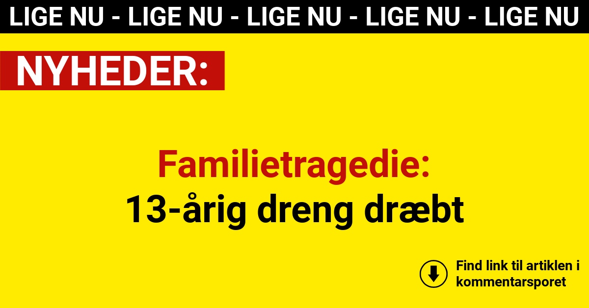 Familietragedie: 13-årig dreng dræbt