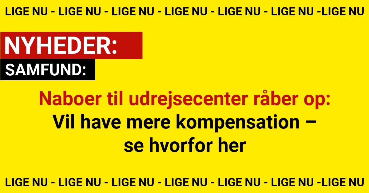 Naboer til udrejsecenter råber op: Vil have mere kompensation – se hvorfor her