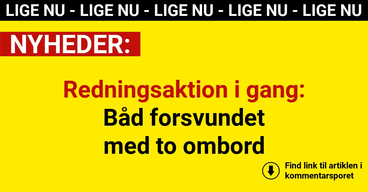 Redningsaktion i gang: Båd forsvundet med to ombord