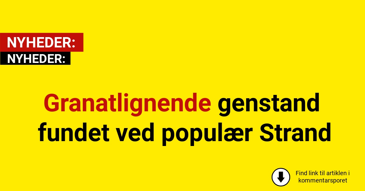 Granatlignende genstand fundet ved populær Strand