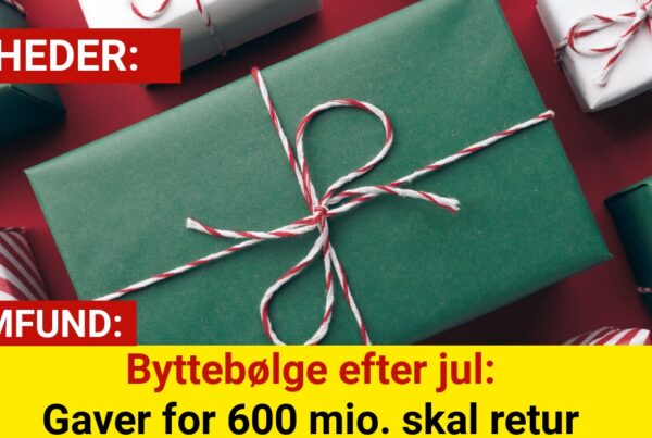 Byttebølge efter jul: Gaver for 600 mio. skal retur