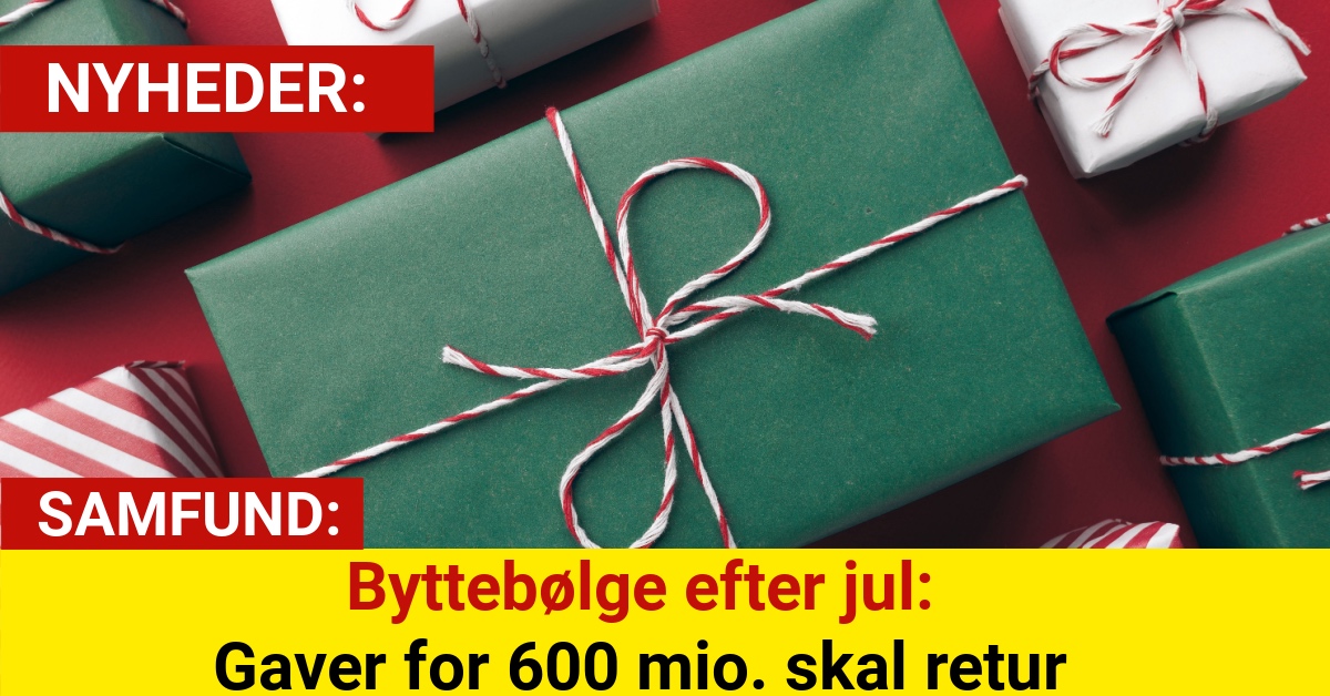 Byttebølge efter jul: Gaver for 600 mio. skal retur