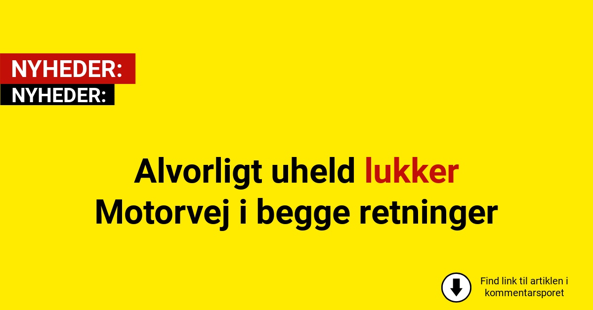 Alvorligt uheld lukker Motorvej i begge retninger