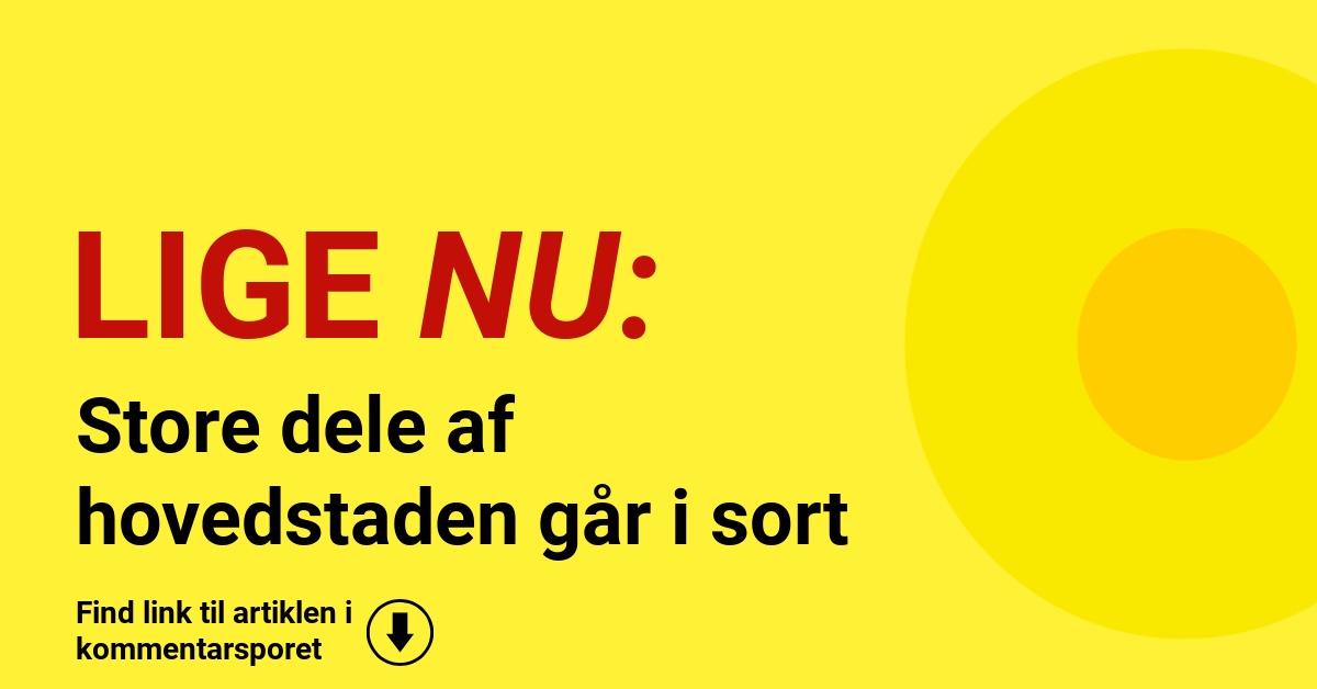 Store dele af hovedstaden går i sort