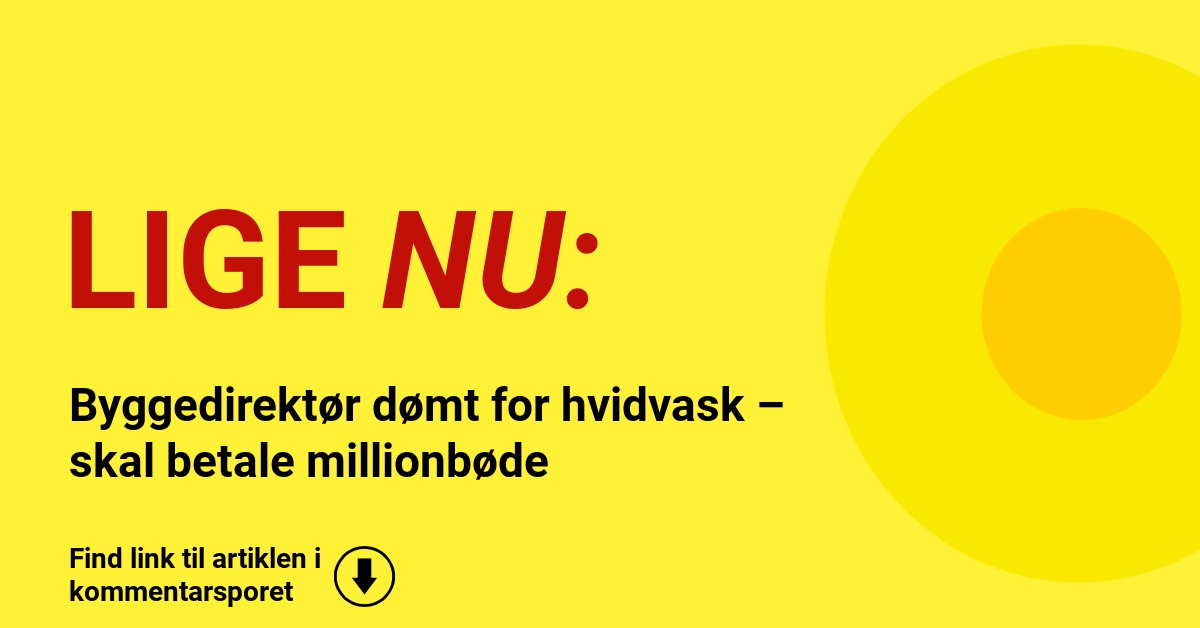 Byggedirektør dømt for hvidvask – skal betale millionbøde