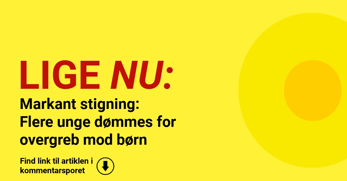 Markant stigning: Flere unge dømmes for overgreb mod børn