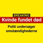 Kvinde fundet død - politi undersøger omstændighederne