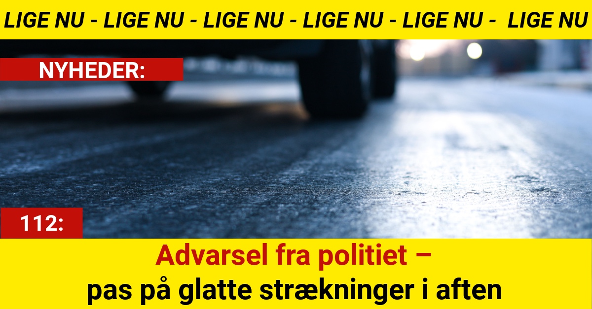 Advarsel fra politiet – pas på glatte strækninger i aften