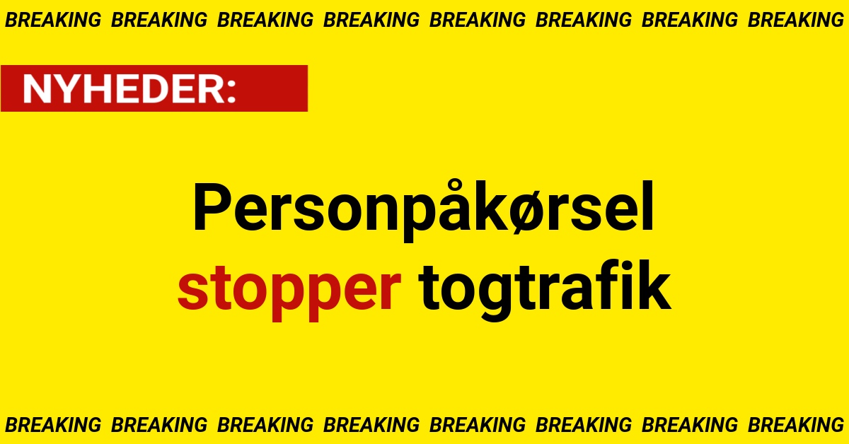 Personpåkørsel stopper togtrafik