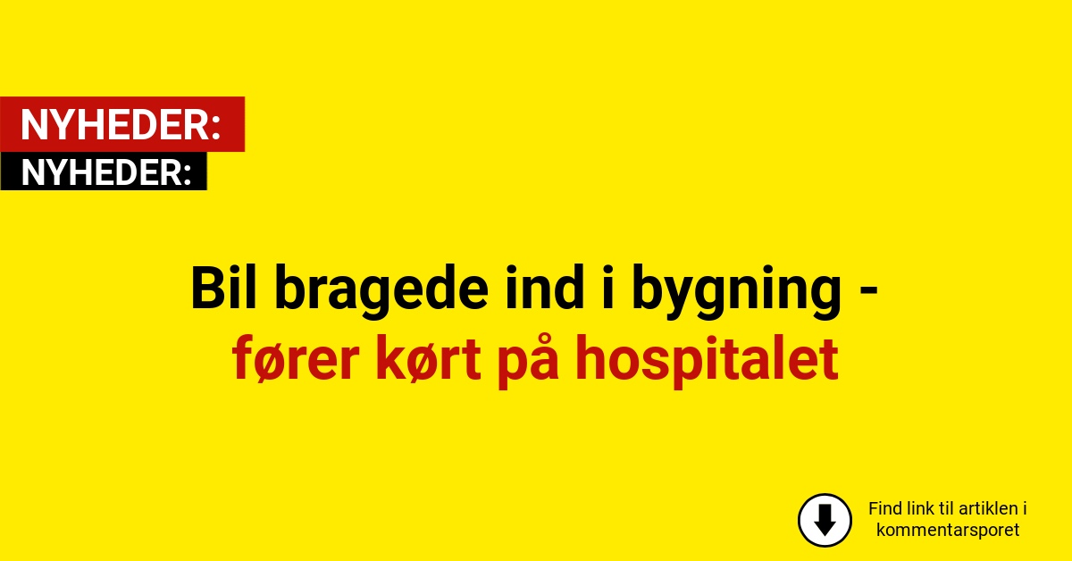 Bil bragede ind i bygning - fører kørt på hospitalet