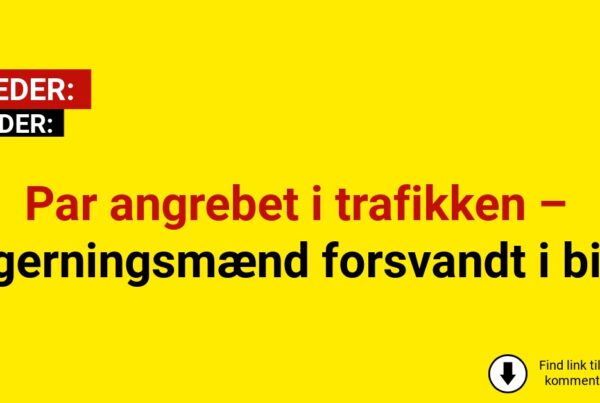 Par angrebet i trafikken – gerningsmænd forsvandt i bil