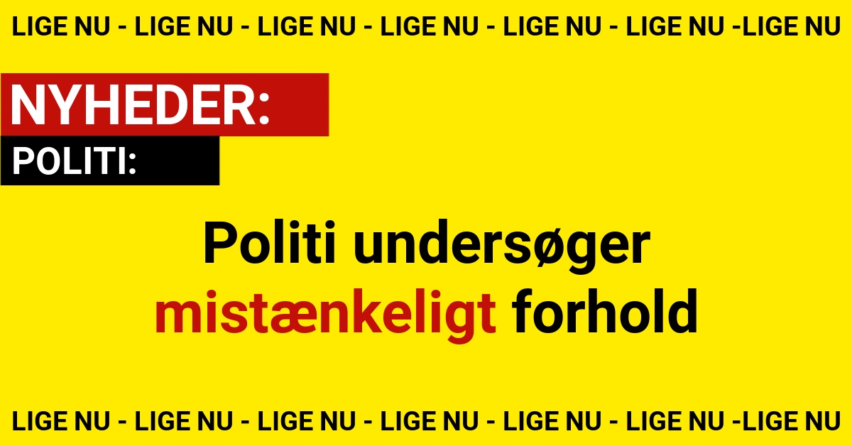 Politi undersøger mistænkeligt forhold