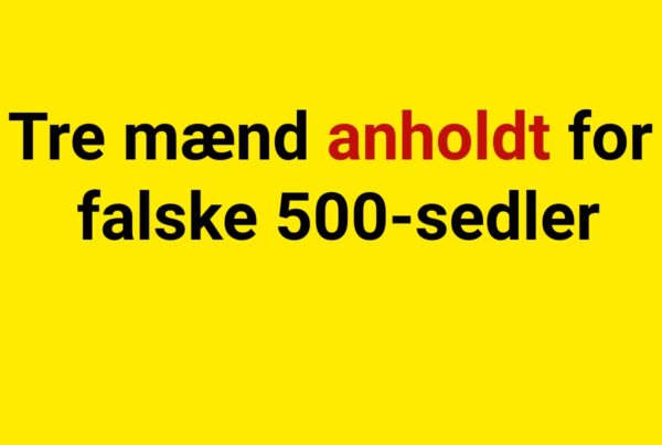 Tre mænd anholdt for falske 500-sedlerTre mænd anholdt for falske 500-sedler