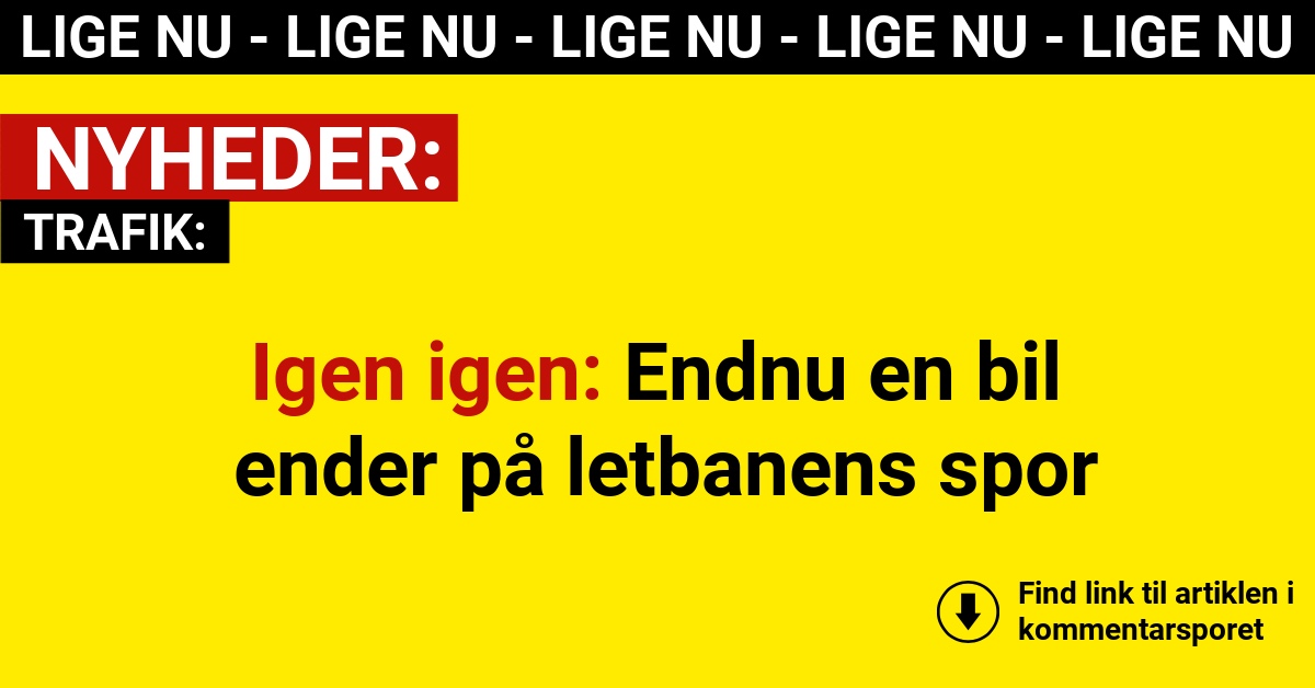Igen igen: Endnu en bil ender på letbanens spor