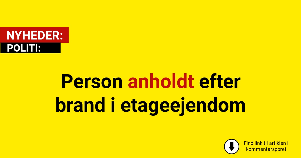 Person anholdt efter brand i etageejendom