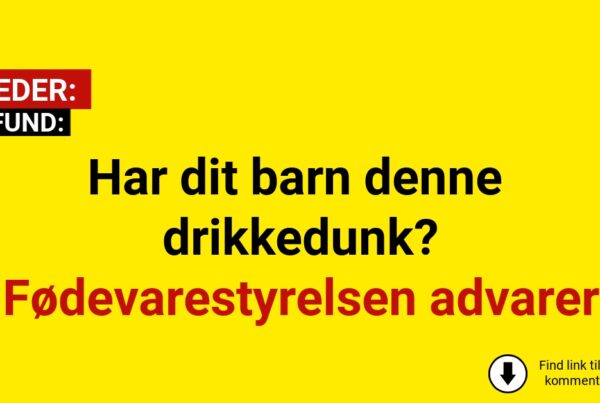 Har dit barn denne drikkedunk? Fødevarestyrelsen advarer