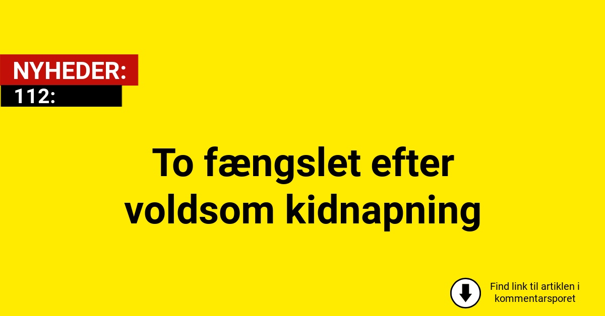 To fængslet efter voldsom kidnapning