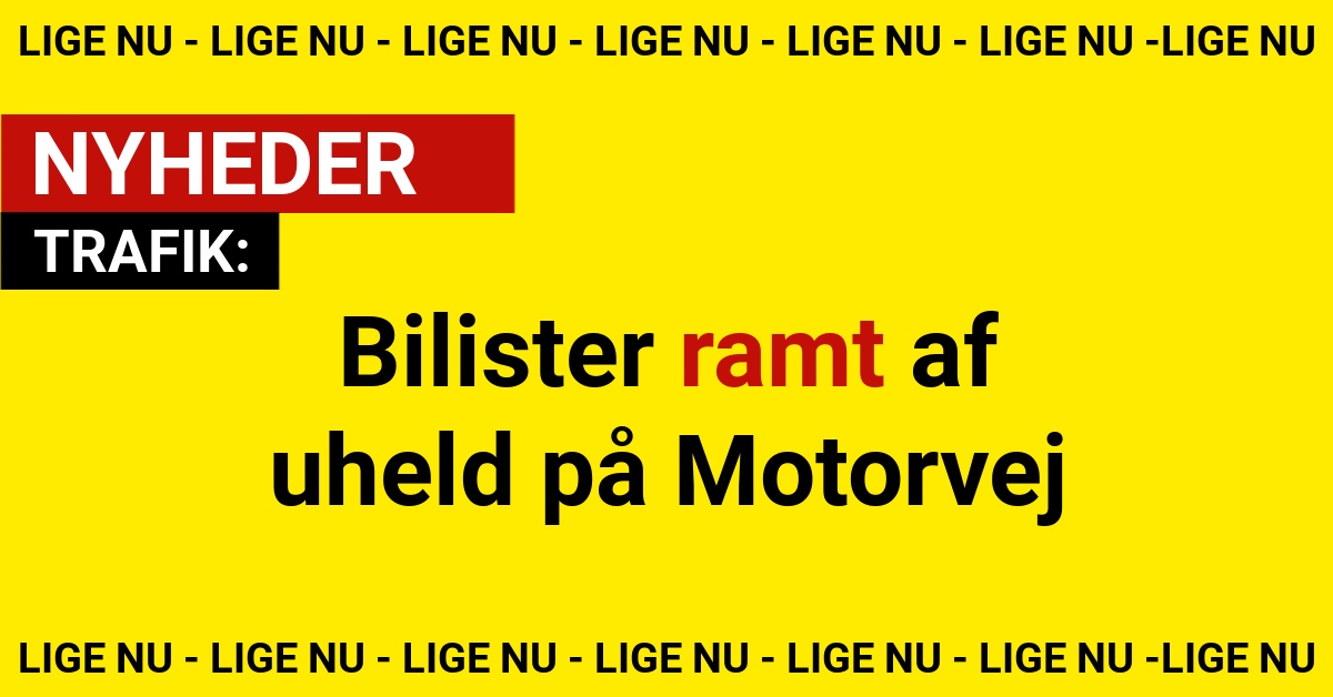 Bilister ramt af uheld på Motorvej